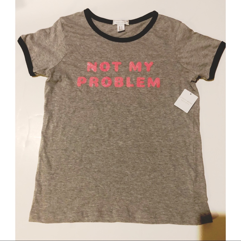 Streetwear Society “Not My Problem” Tee